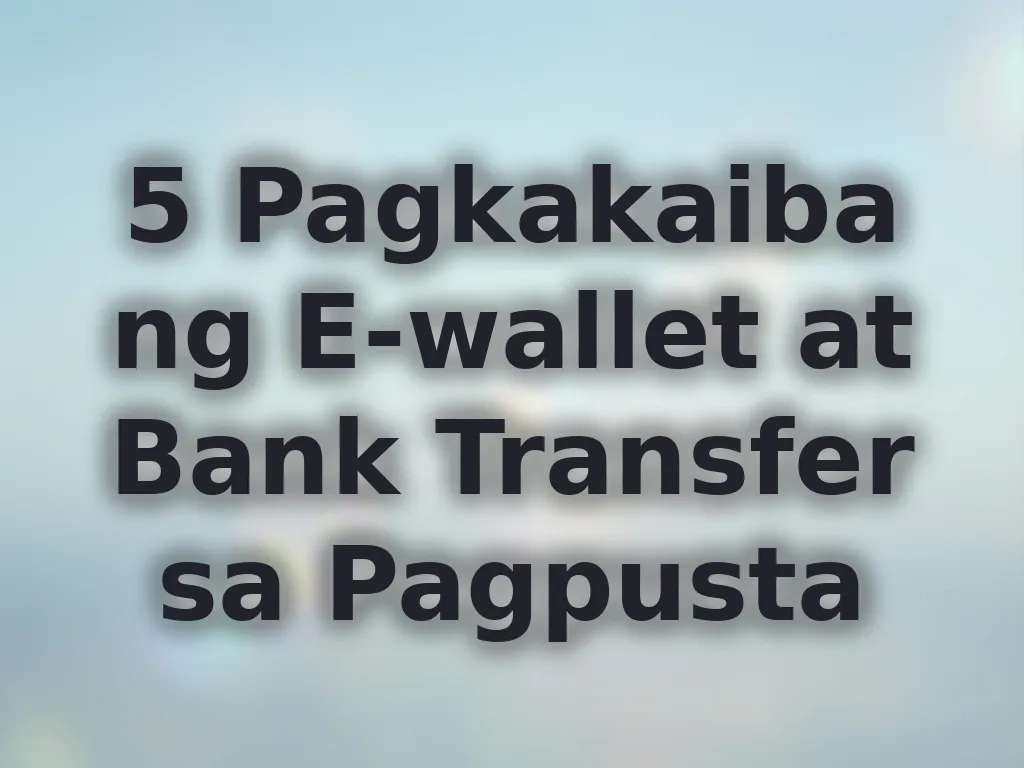 E-wallet vs Bank Transfer